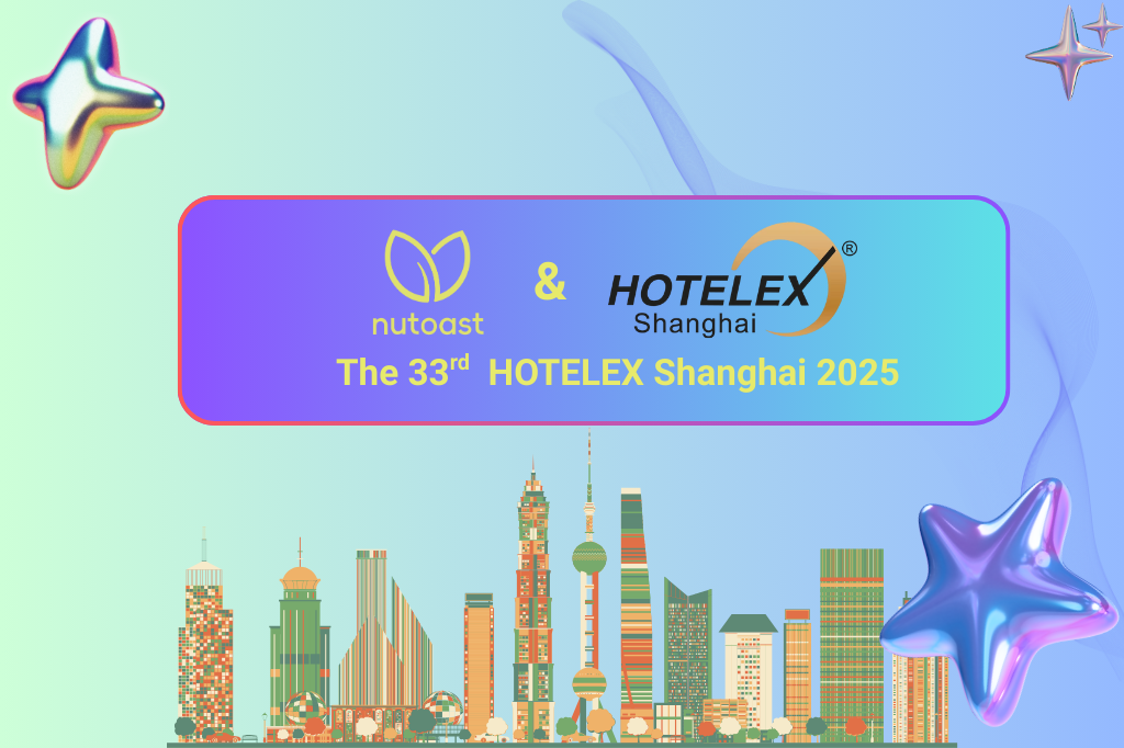 The 33rd HOTELEX Shanghai 2025：nutoast’s breakthrough exhibition!